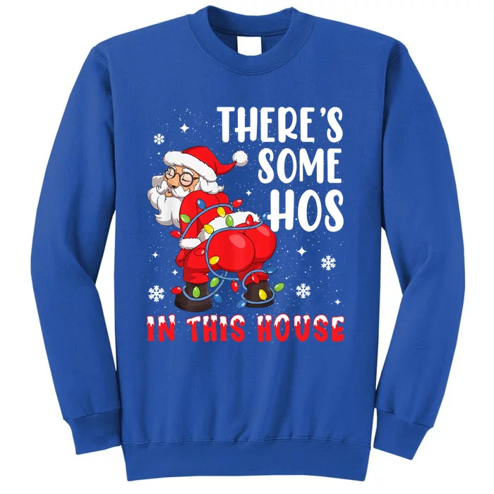 There's Some Hos In This House Santa Xmas Meaningful Gift Sweatshirt