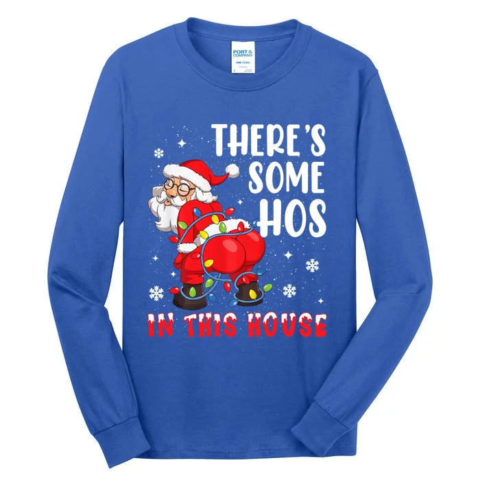 There's Some Hos In This House Santa Xmas Meaningful Gift Tall Long Sleeve T-Shirt