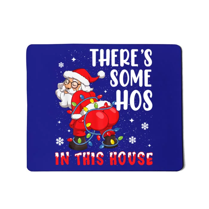 There's Some Hos In This House Santa Xmas Meaningful Gift Mousepad