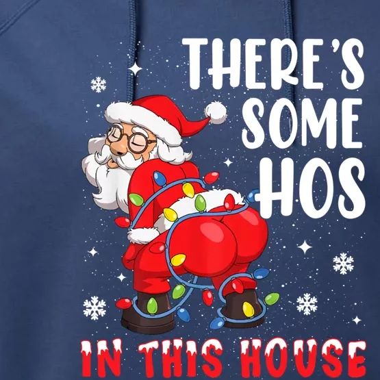 There's Some Hos In This House Santa Xmas Meaningful Gift Performance Fleece Hoodie