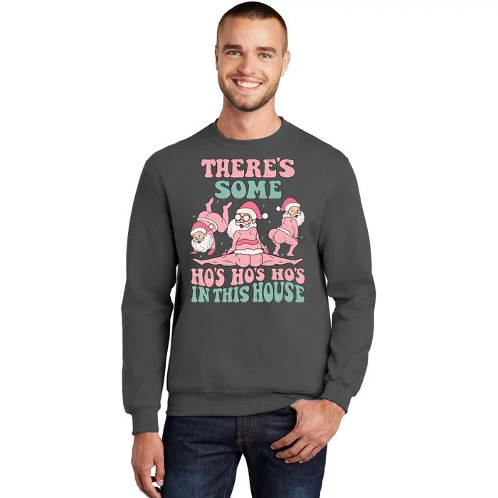 Theres Some Hos In This House Funny Santa Twerk Christmas Tall Sweatshirt