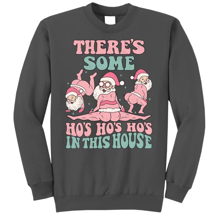 Theres Some Hos In This House Funny Santa Twerk Christmas Tall Sweatshirt