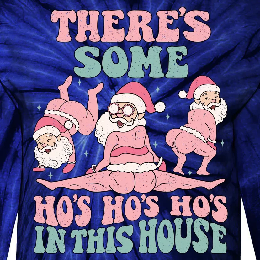 Theres Some Hos In This House Funny Santa Twerk Christmas Tie-Dye Long Sleeve Shirt