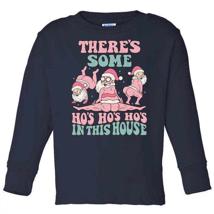 Theres Some Hos In This House Funny Santa Twerk Christmas Toddler Long Sleeve Shirt