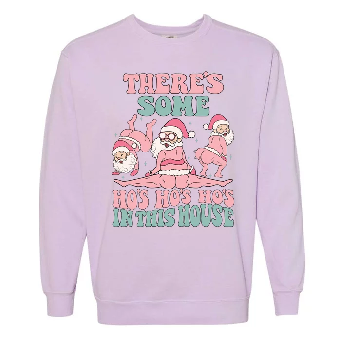 Theres Some Hos In This House Funny Santa Twerk Christmas Garment-Dyed Sweatshirt