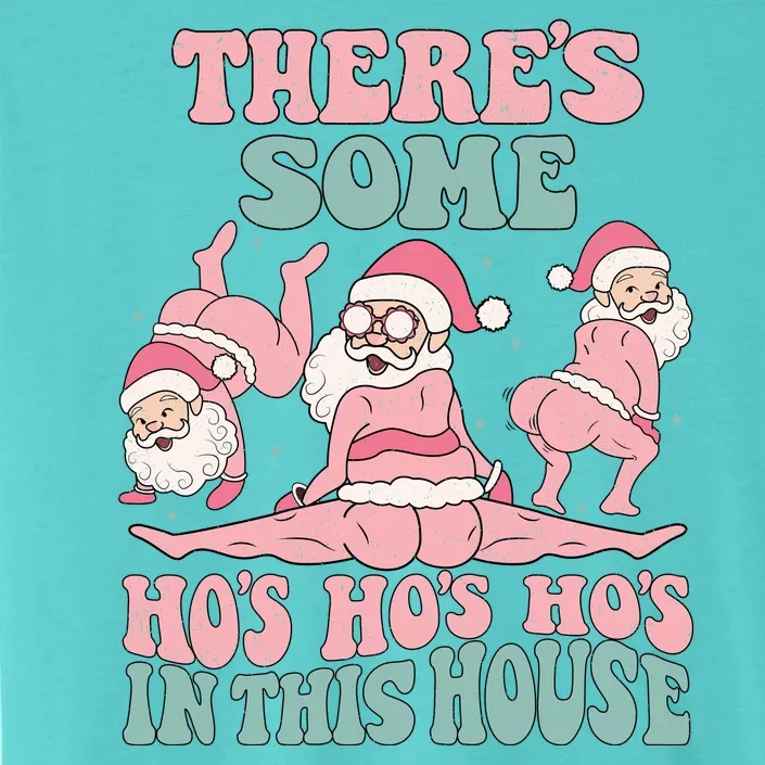 Theres Some Hos In This House Funny Santa Twerk Christmas ChromaSoft Performance T-Shirt