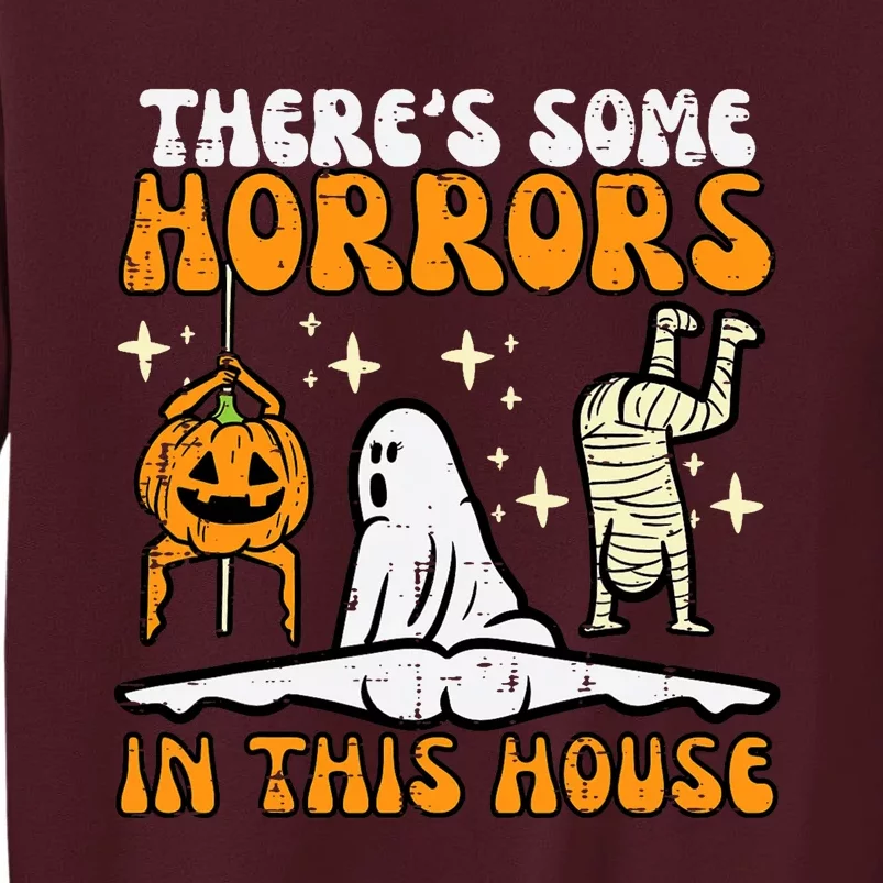 Theres Some Horrors In This House Funny Halloween Tall Sweatshirt