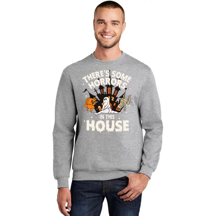 Theres Some Horrors In This House Ghost Halloween Funny Tall Sweatshirt