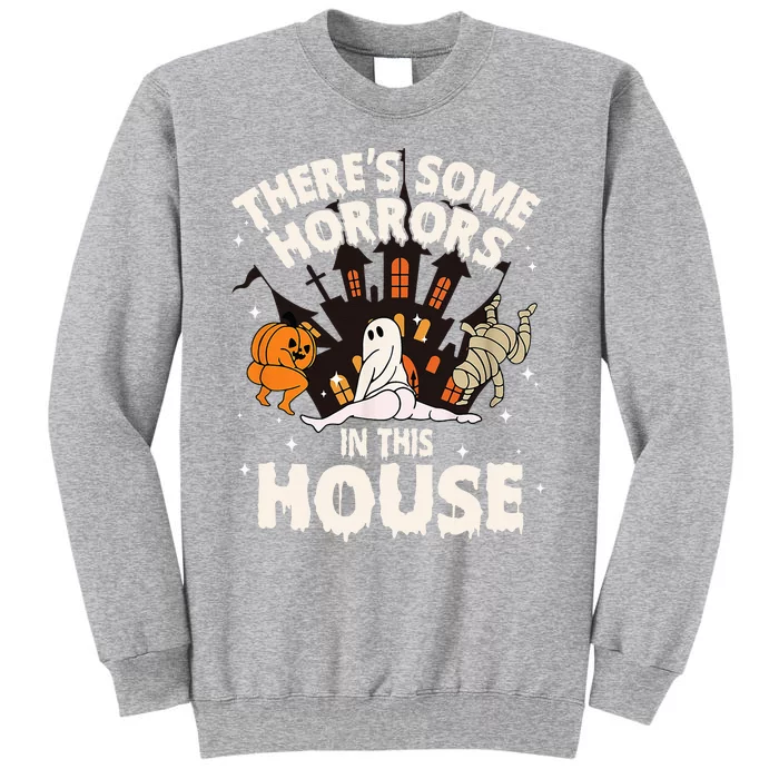 Theres Some Horrors In This House Ghost Halloween Funny Tall Sweatshirt