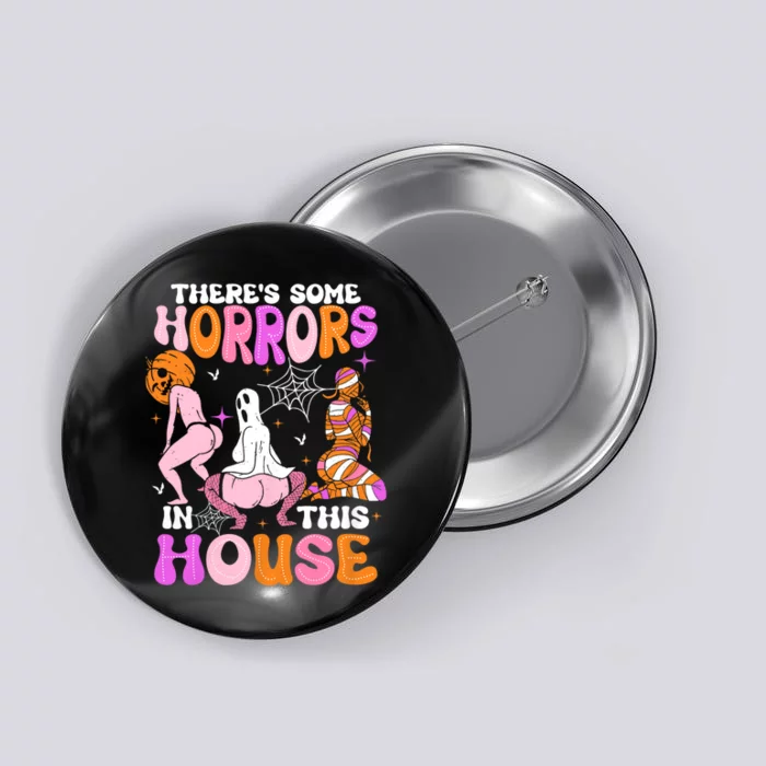 ThereS Some Horrors In This House Funny Halloween Button