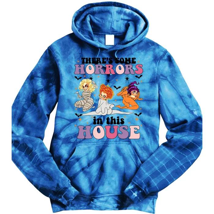 ThereS Some Horrors In This House Sanderson Sisters Funny Horror House Tie Dye Hoodie