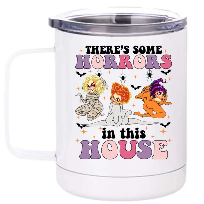 ThereS Some Horrors In This House Sanderson Sisters Funny Horror House Front & Back 12oz Stainless Steel Tumbler Cup