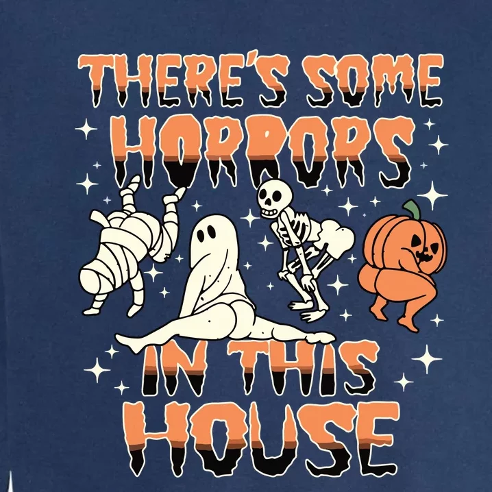 Theres Some Horrors In This House Halloween Gifts Garment-Dyed Sweatshirt