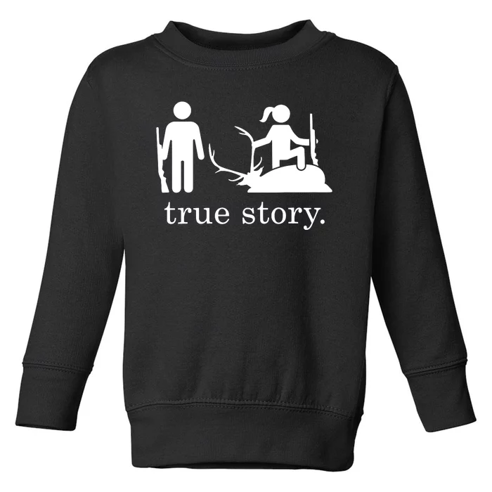 True Story Hunting Lover Hunter Toddler Sweatshirt