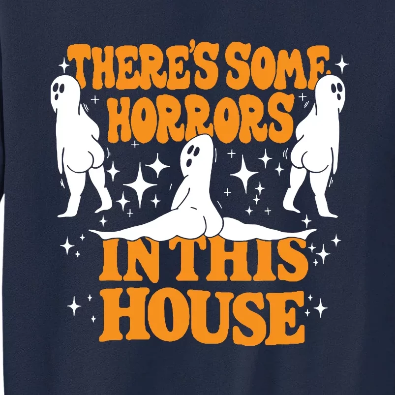 Theres Some Horrors In This House Spooky Season Halloween Tall Sweatshirt