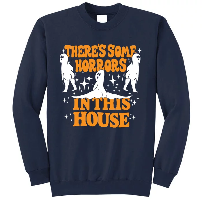 Theres Some Horrors In This House Spooky Season Halloween Tall Sweatshirt