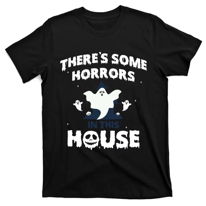 Theres Some Horrors In This House T-Shirt