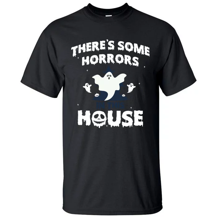 Theres Some Horrors In This House Tall T-Shirt