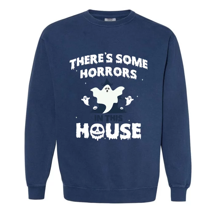 Theres Some Horrors In This House Garment-Dyed Sweatshirt