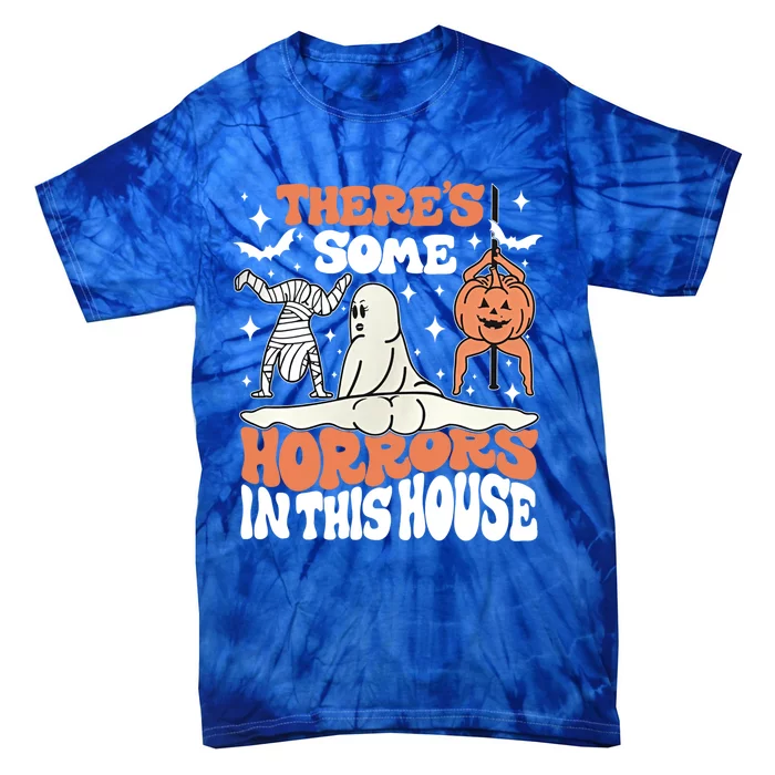 Theres Some Horrors In This House Funny Ghost Spooky Vibes Gift Tie-Dye T-Shirt