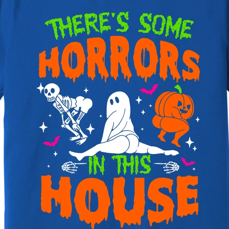 Theres Some Horrors In This House Funny Halloween Funny Gift Premium T-Shirt