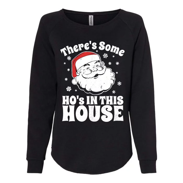 ThereS Some HoS In This House Funny Christmas In July Gift Womens California Wash Sweatshirt