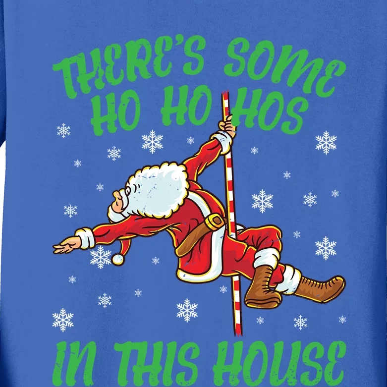 ThereS Some Ho Ho Hos In This House Santa Claus Pole Dance Gift Kids Long Sleeve Shirt