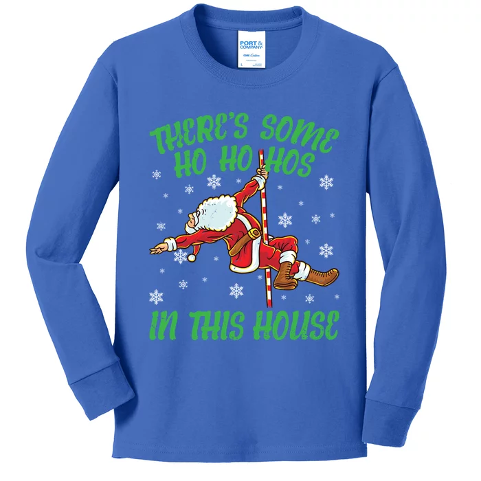 ThereS Some Ho Ho Hos In This House Santa Claus Pole Dance Gift Kids Long Sleeve Shirt