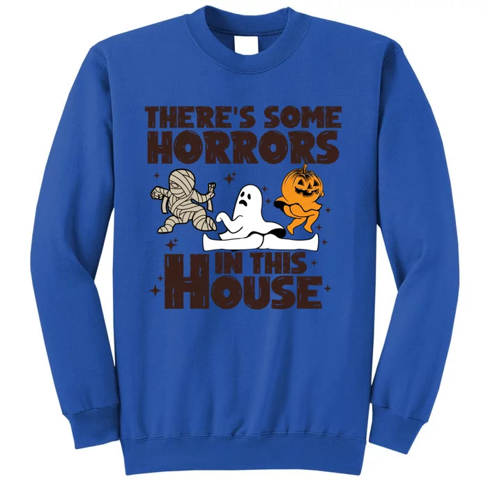 Theres Some Horrors In This House Halloween Ghost Pumpkin Gift Tall Sweatshirt