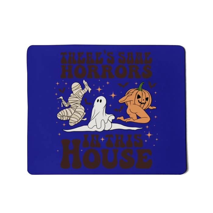 Theres Some Horrors In This House Halloween Pumpkin Ghost Meaningful Gift Mousepad