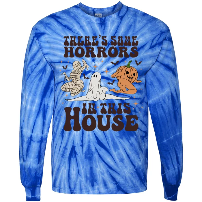 Theres Some Horrors In This House Halloween Pumpkin Ghost Meaningful Gift Tie-Dye Long Sleeve Shirt