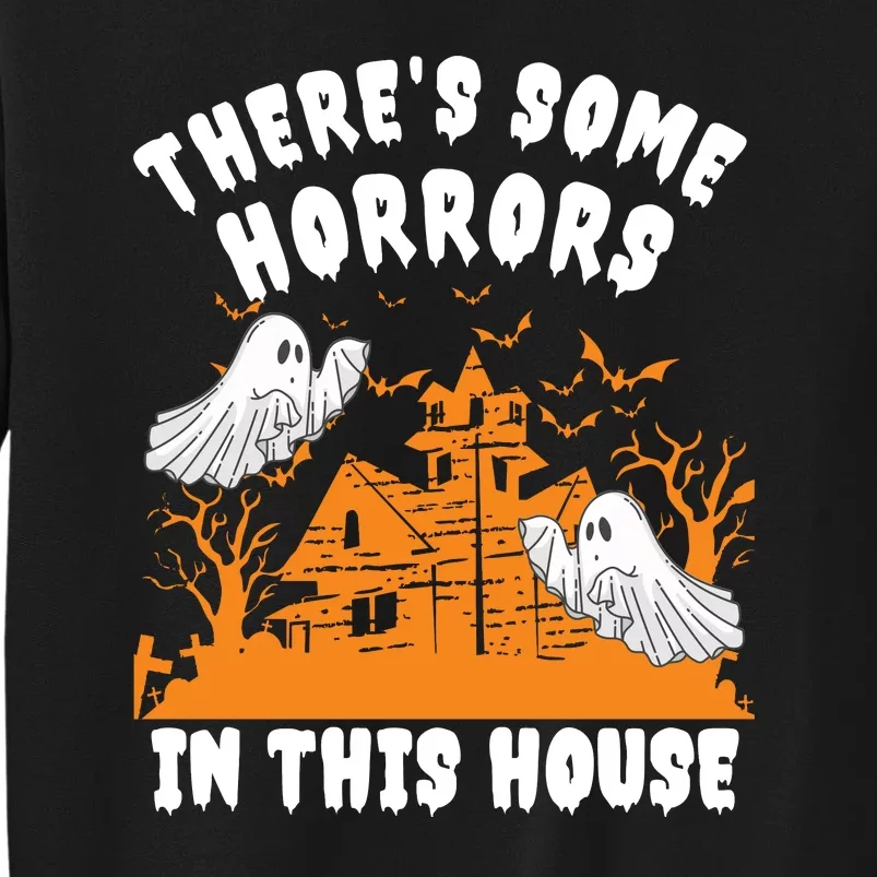 Theres Some Horrors In This House Ghost Halloween Funny Tall Sweatshirt