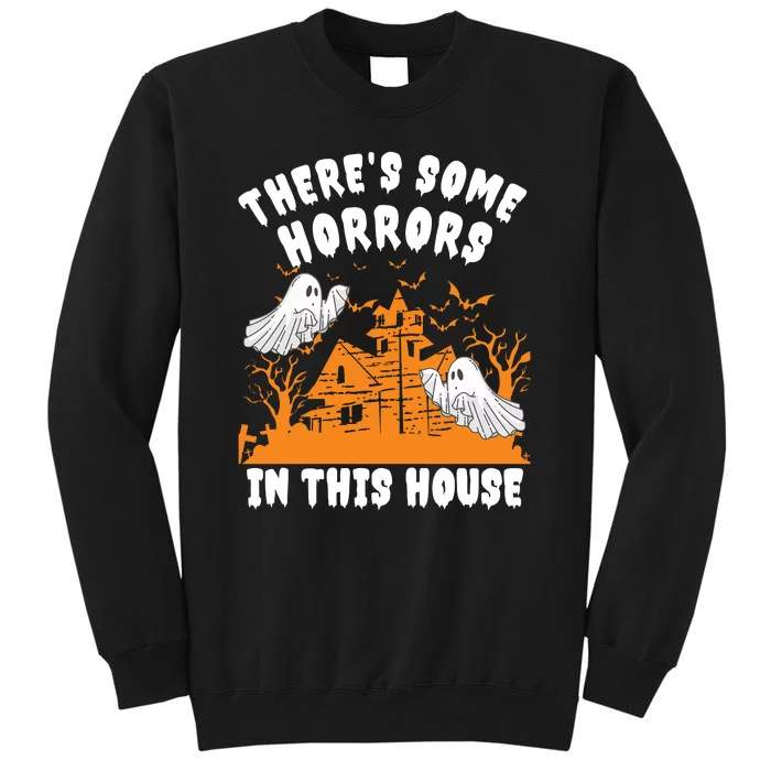 Theres Some Horrors In This House Ghost Halloween Funny Tall Sweatshirt