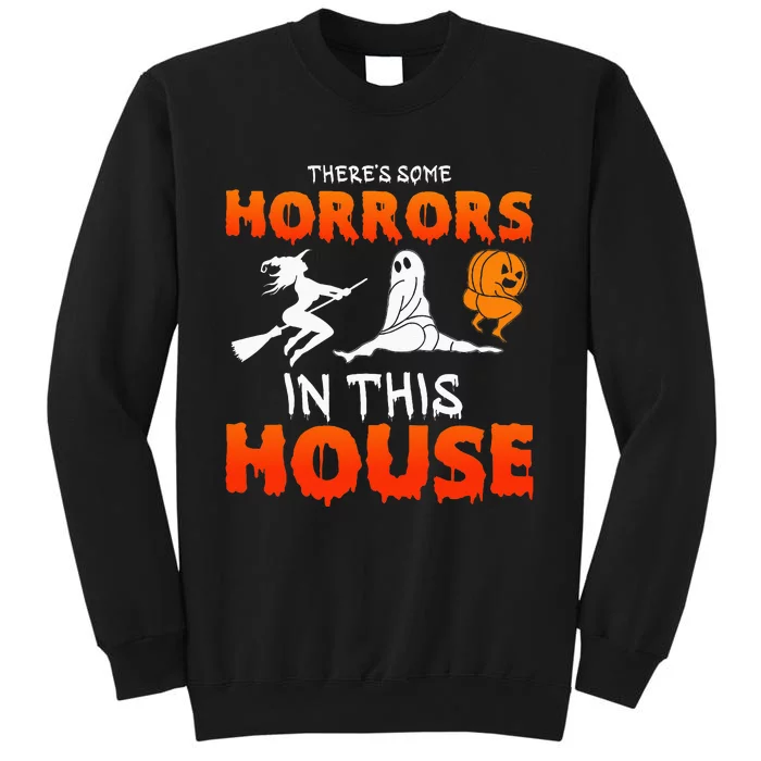 Theres Some Horrors In This House Funny Humor Halloween Tall Sweatshirt