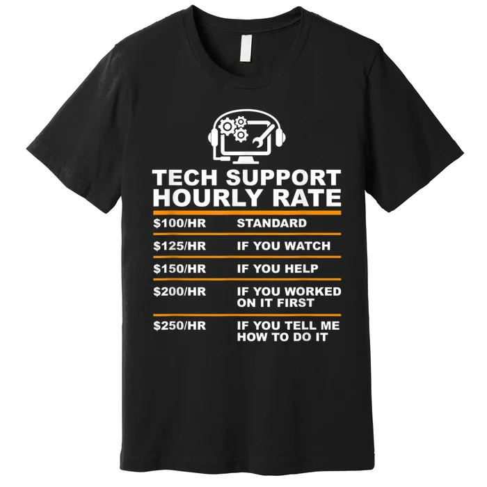 Tech Support Hourly Rate, Tech Computer Geek Gifts Premium T-Shirt