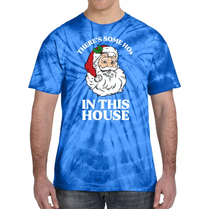 ThereS Some Hos In This House Funny Christmas Santa Claus Gift Tie-Dye T-Shirt