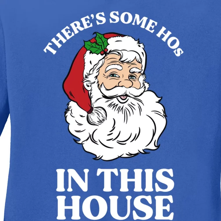 ThereS Some Hos In This House Funny Christmas Santa Claus Gift Ladies Long Sleeve Shirt