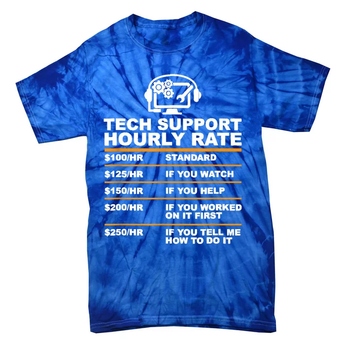 Tech Support Hourly Rate Tech Computer Geek Funny Gift Tie-Dye T-Shirt