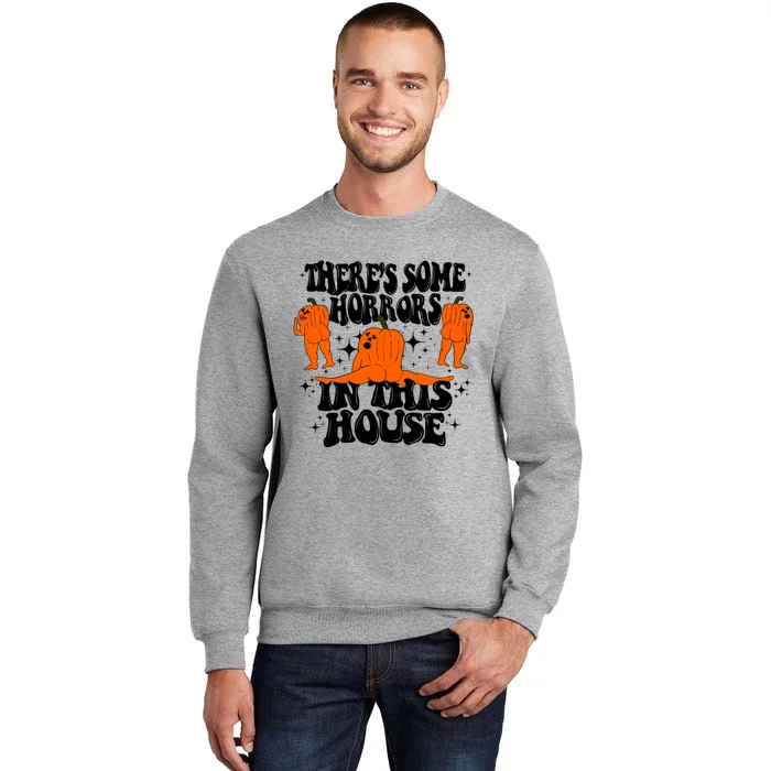 Theres Some Horrors In This House Pumpkin Ghost Halloween Great Gift Tall Sweatshirt