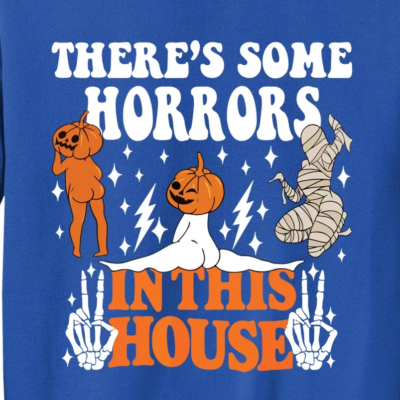 Theres Some Horrors In This House Funny Spooky Season Cool Gift Tall Sweatshirt