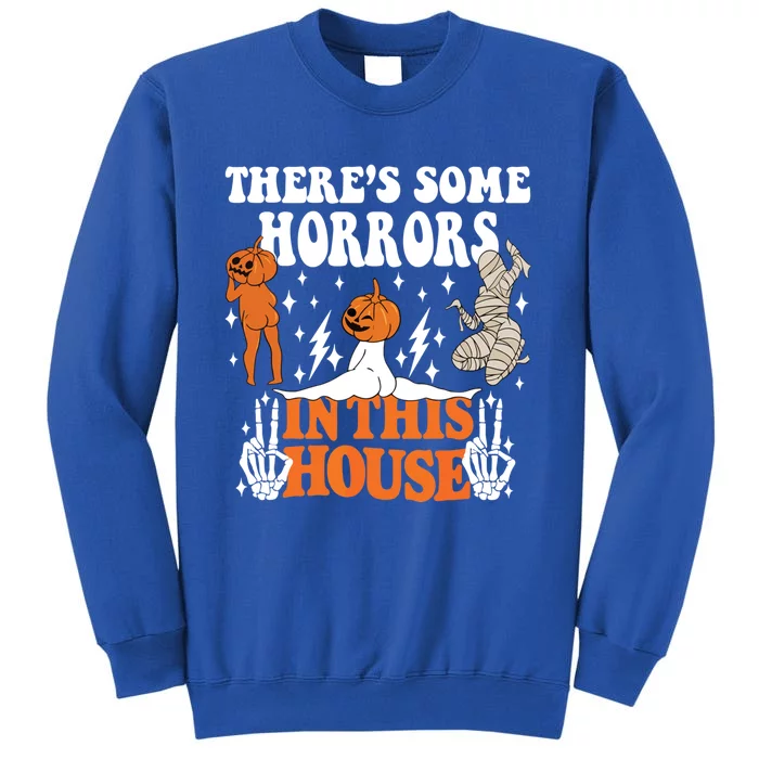 Theres Some Horrors In This House Funny Spooky Season Cool Gift Tall Sweatshirt