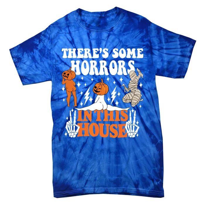 Theres Some Horrors In This House Funny Spooky Season Cool Gift Tie-Dye T-Shirt