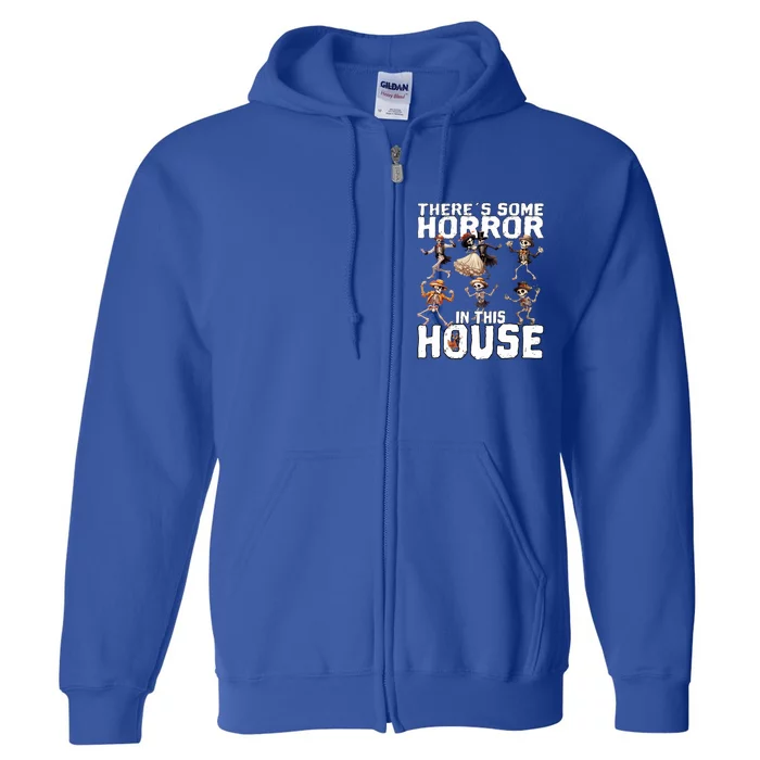 There´S Some Horror In This House Gift Full Zip Hoodie