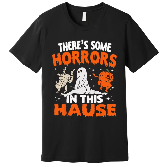 Theres Some Horrors In This House Ghost Pumpkin Halloween Premium T-Shirt