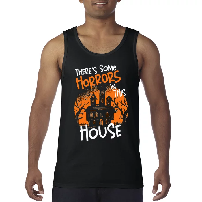 Theres Some Horrors In This House Halloween Funny Tank Top