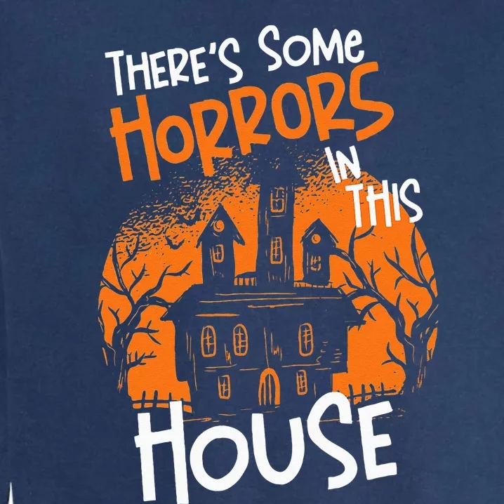 Theres Some Horrors In This House Halloween Funny Garment-Dyed Sweatshirt