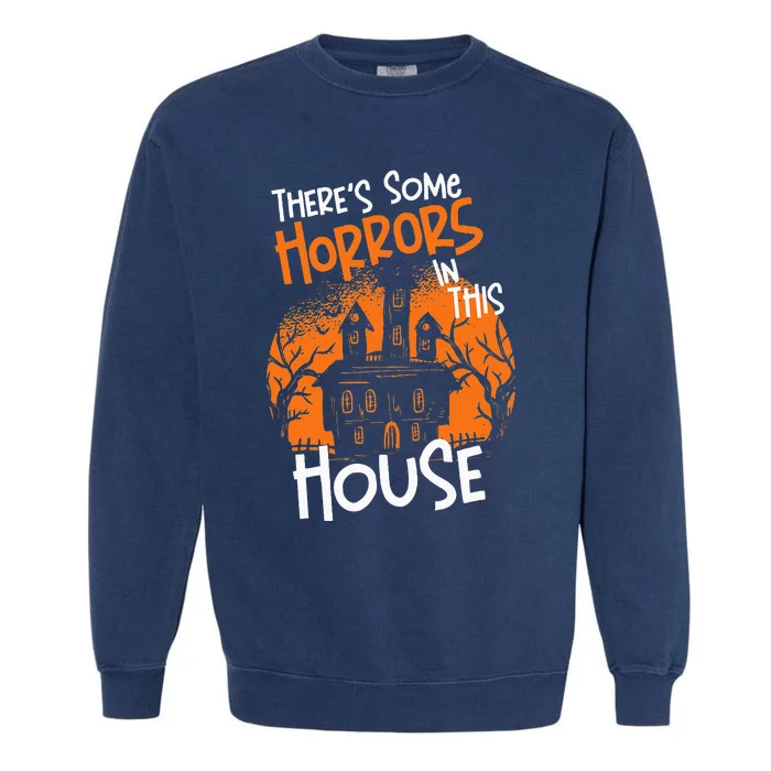 Theres Some Horrors In This House Halloween Funny Garment-Dyed Sweatshirt