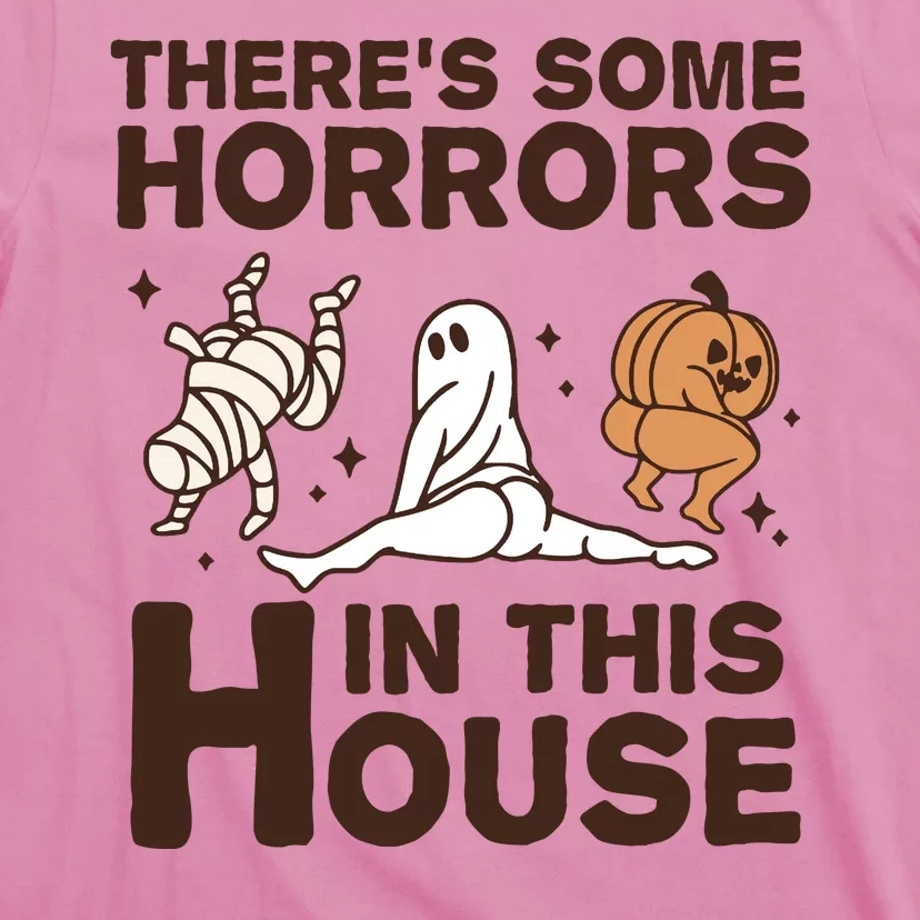 Theres Some Horrors In The House Funny Halloween Twerk T-Shirt