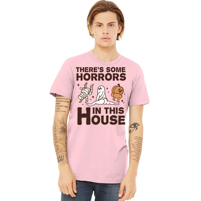 Theres Some Horrors In The House Funny Halloween Twerk Premium T-Shirt