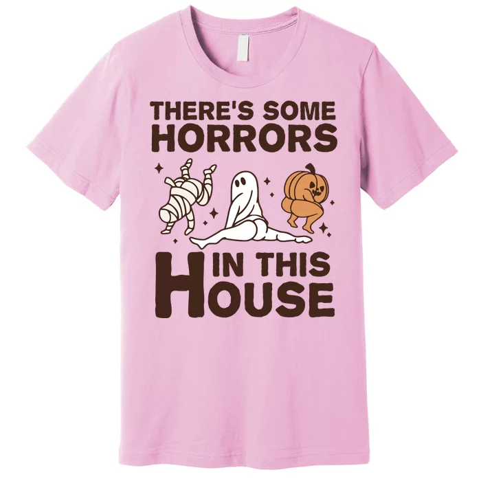 Theres Some Horrors In The House Funny Halloween Twerk Premium T-Shirt